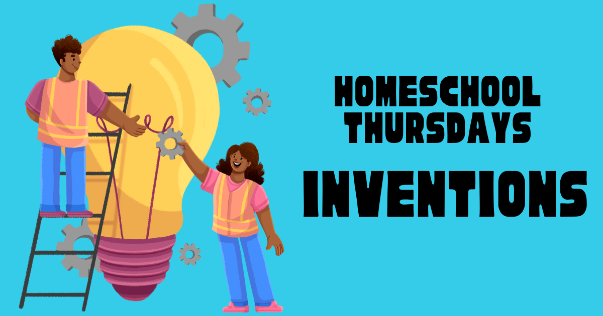 Homeschool Thursday: inventions with a picture of two people, one on a ladder going to a giant lightbulb.