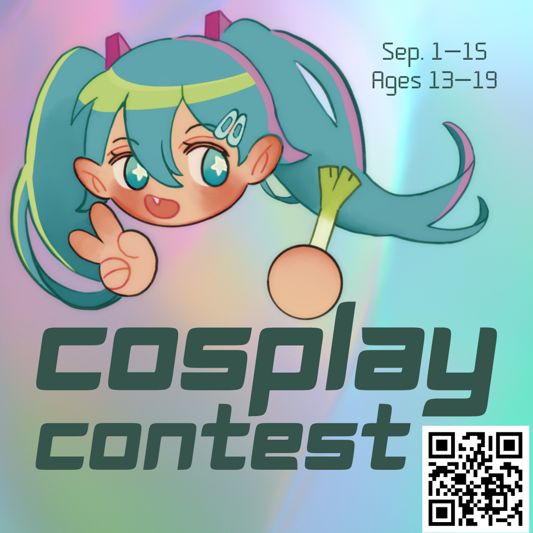 Image description: Anime Girl on holographic background with QR code and texts that reads: Cosplay Contest September 1-15, Ages 13-19. 