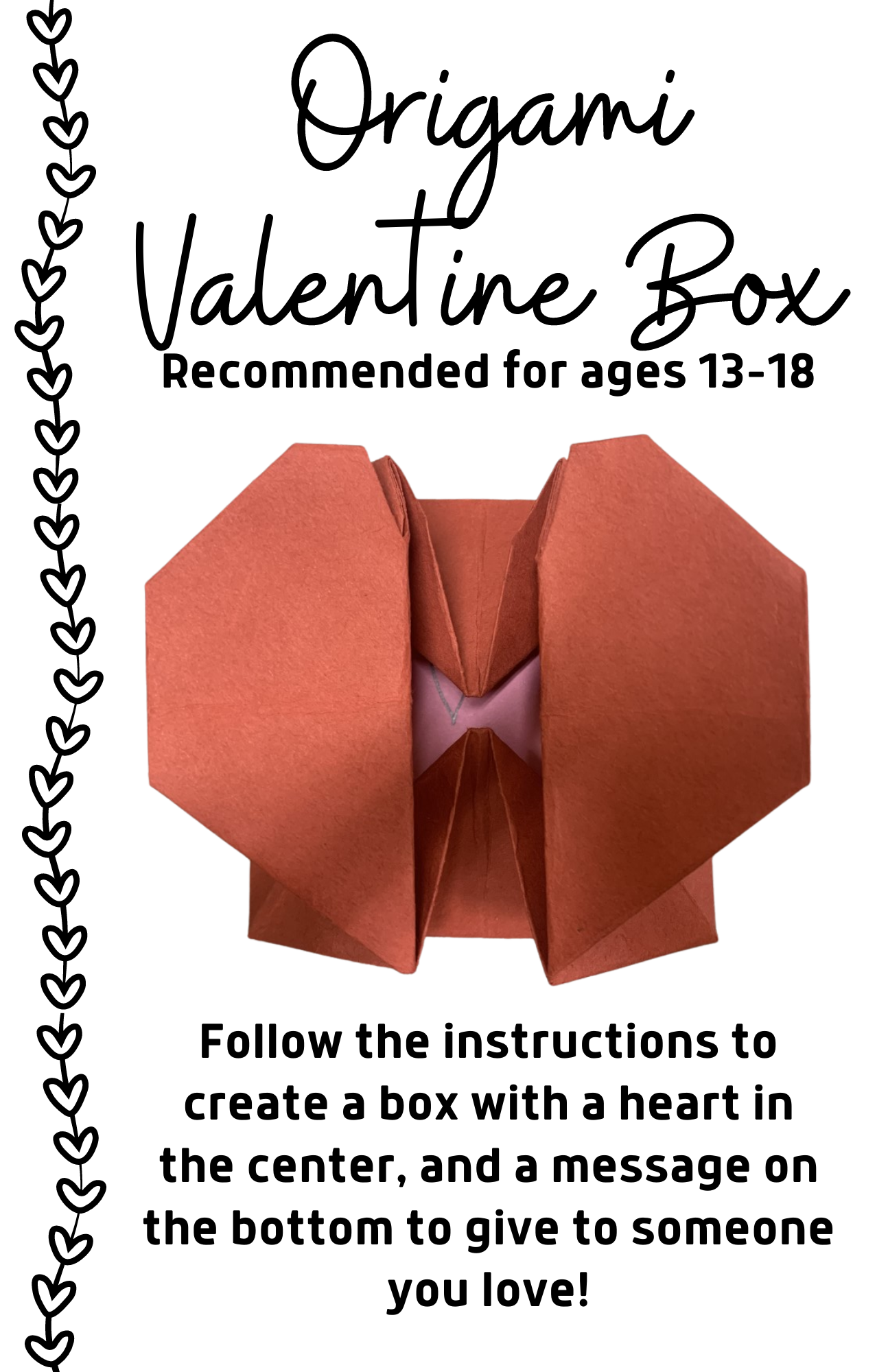 Pictured: Oragami Valentine Box and the words "Follow the instructions to create a box with a heart in the center, and a message on the bottom to give to someone you love!"