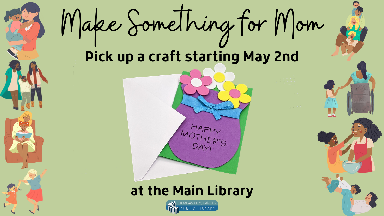 Make something for Mom. Mother's day take home craft at Main Library.