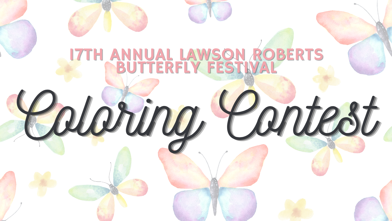 17th Annual Lawson Roberts Butterfly Festival Coloring Contest Banner with colorful butterflies in the background.