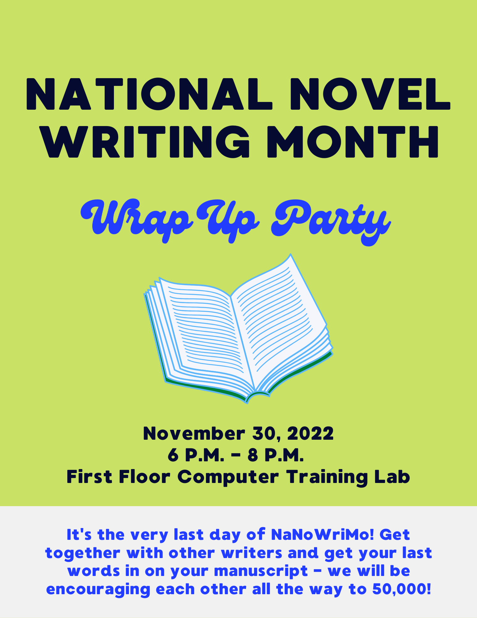 National Novel Writing Month Wrap Up Party: November 30, 2022 from 6:00 p.m. - 8:00 p.m. 