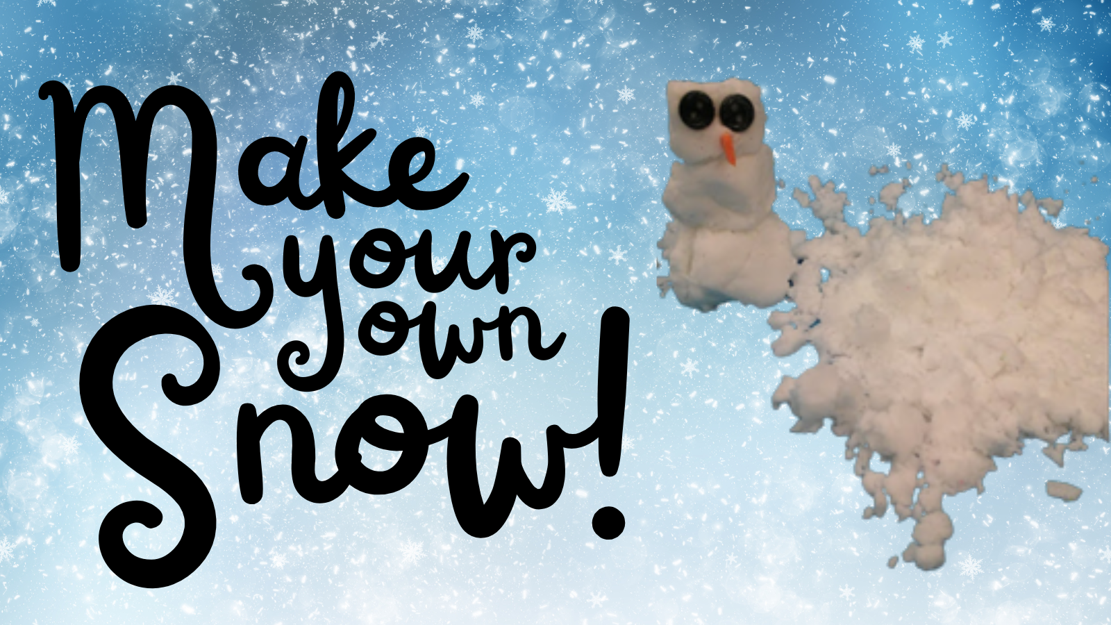 Image of a snowman with the words: Make your own snow.