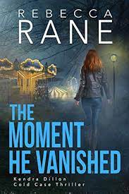 The Moment He Vanished by Rebecca Rane