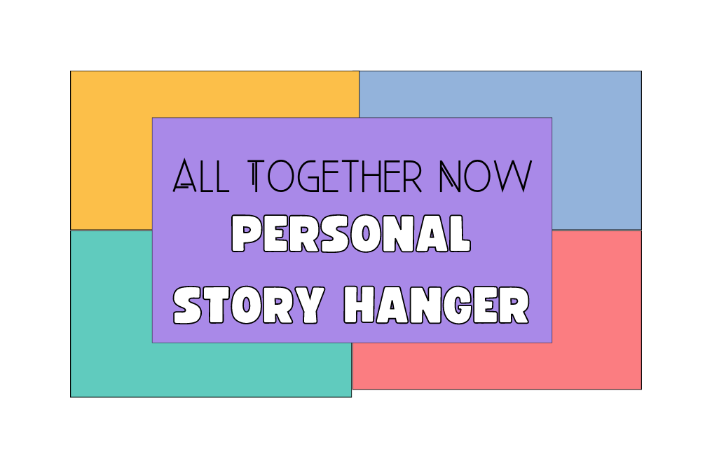 All together now. Personal story hangers.
