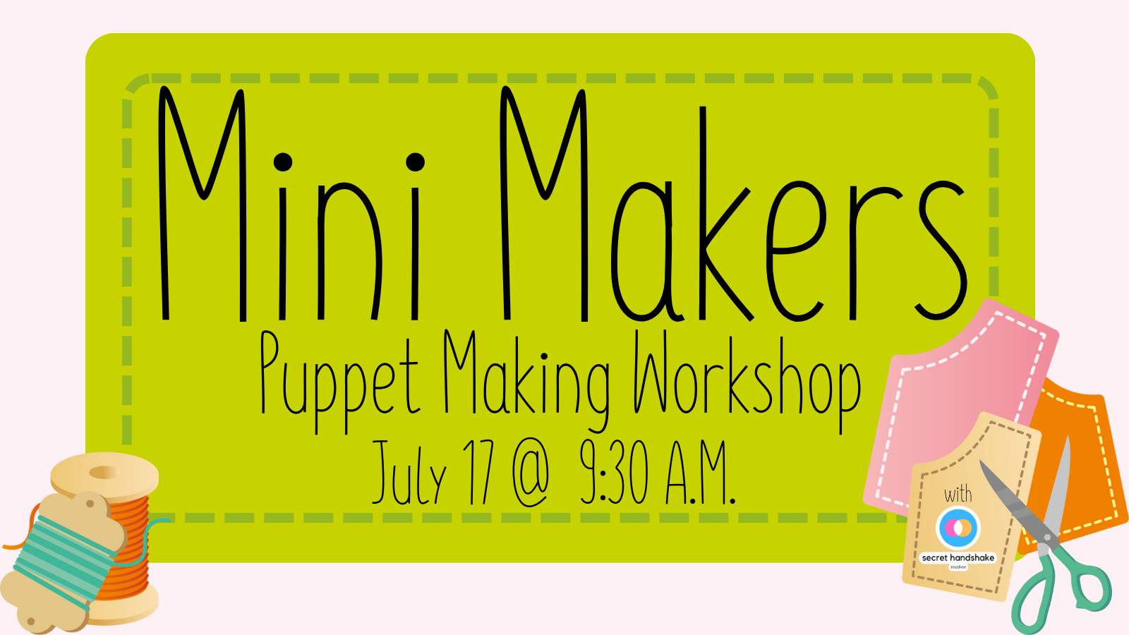 Craft themed border with text that reads: Mini Makers: Puppet Making Workshop July 17 @ 9:20 AM.