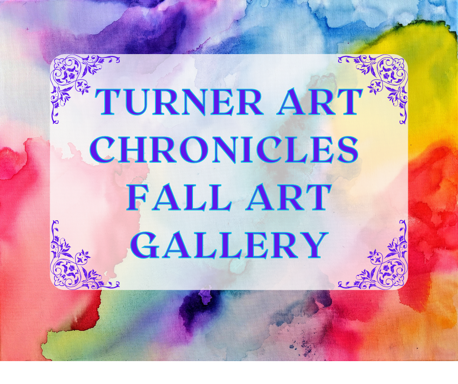 Turner Art Chronicles Fall Art Gallery
