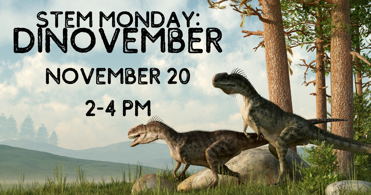DINOSAURS coming out of a forrest in grass with the words STEM MONDAY: DINOVEMBER and the date and time.