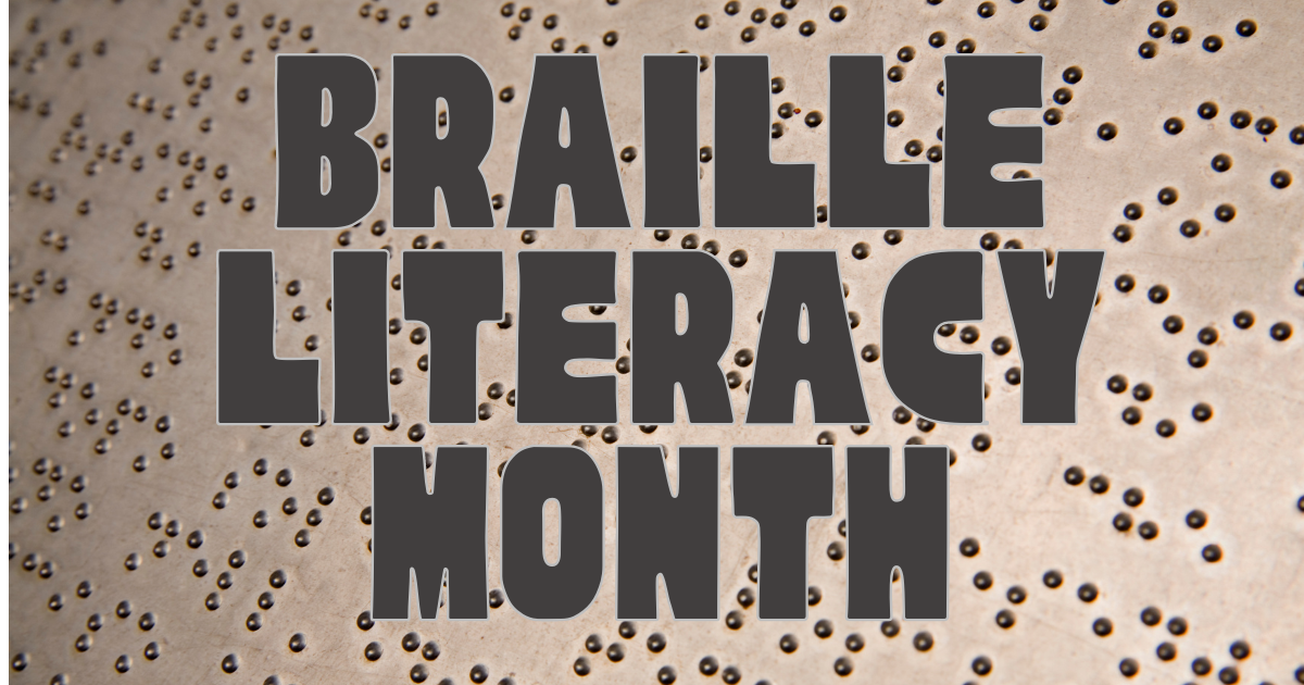 Braille background with the words "Braille Literacy Month" on it. 