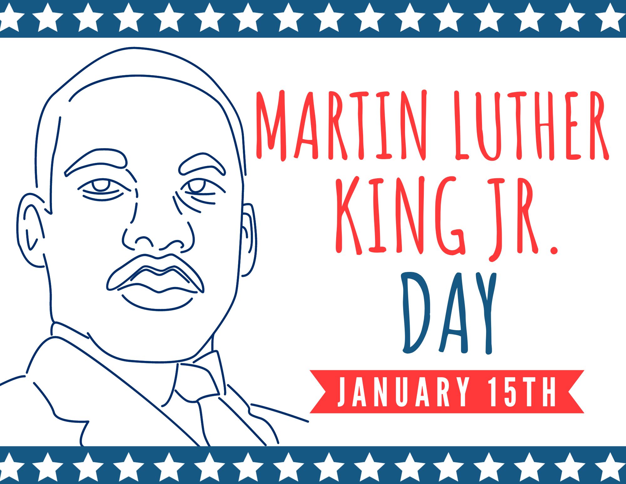 Martin Luther King Jr. Day. January 15th.