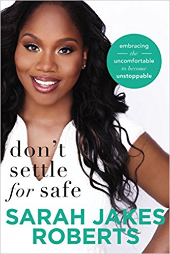 "Don't Settle For Safe" by Sarah Jakes Roberts