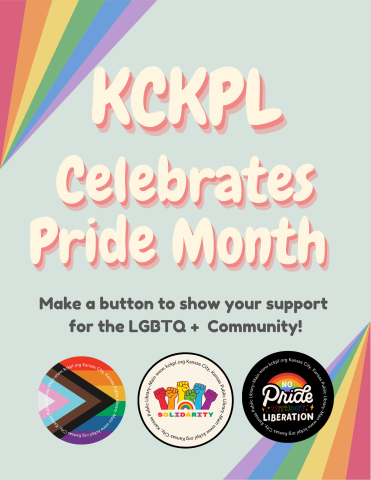 Flyer for KCKPL Celebrates: PRIDE MONTH Buttons.
