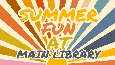 Rainbow sunrays surround the saying Summer Fun at Main Library