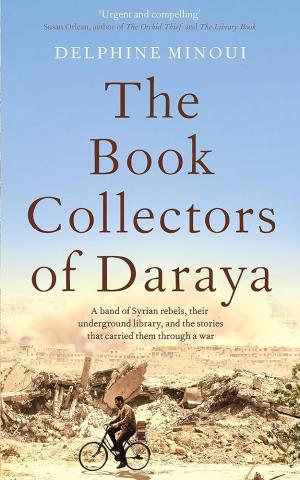 The Book Collectors of Daraya by Delphiine Minoui book cover