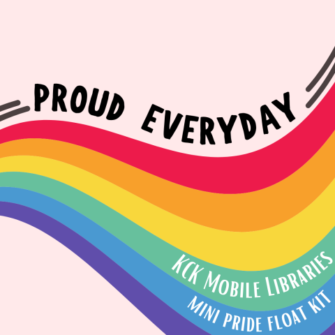 Rainbow with words Proud Everyday, KCK Mobile Libraries, Mini Pride Float Kit
